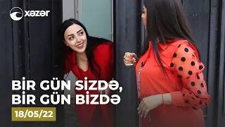 Bir Gün Sizdə, Bir Gün Bizdə - (Nargilə Məmmədovanın  Evi )  18.05.2022