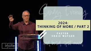 22 October 2023 / Sunday Evening / Thinking of More: 2024 - Part 2 / Pastor Craig