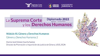 Jueves 10 de noviembre, 2022. Diplomado "La Suprema Corte y los Derechos Humanos", 2022. Módulo XI