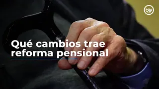 ¿Qué cambios tendrán cotizantes con proyecto de reforma pensional que cursa en la Cámara?