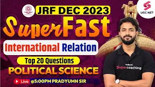 UGC NET 2023 Political Science | International Relation Top 20 Questions Revision | Pradyumn Sir