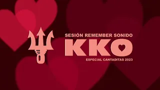 Sesión Remember Sonido 🔱KKO🔱 - Especial Cantaditas 2023