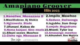 Amapiano Groover 2023 hits / Mixtape ft keneilwe, masithokoze, isgubhu,athandwe, seduce,#Dj T-nice