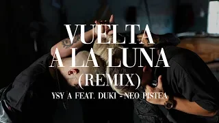 YSY A - Vuelta a la Luna (Remix) Feat. DUKI, Neo Pistea