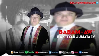 Baxtiyar Jumataev - Babam Aw | Бахтияр Жуматаев - Бабама-Ау #PREMYERA
