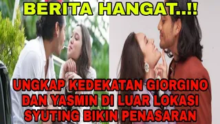 Berita hangat,,!! ungkap kedekatan Yasmin dan Giorgino di luar lokasi syuting bikin penasaran