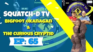 ? (Vidéo du podcast Bigfoot) Épisode 65 de Squatch-D TV Bigfoot Okanagan et le curieux Cryptid...