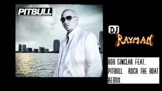 Bob Sinclar feat. Pitbull - Rock The Boat Remix Prod By DJ Rayman