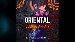 Oriental Lounge Affair 2022 - Exotic Arabian and Indian Moods (Buddha Ibiza del Mar Cafe Bar Mix)