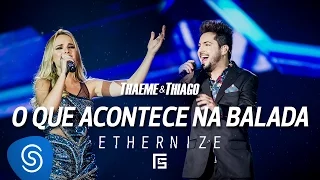 Thaeme & Thiago - O Que Acontece Na Balada | DVD Ethernize