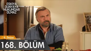 Eşkıya Dünyaya Hükümdar Olmaz 168. Bölüm