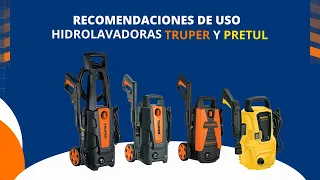 RECOMENDACIONES DE USO HIDROLAVADORAS TRUPER Y PRETUL