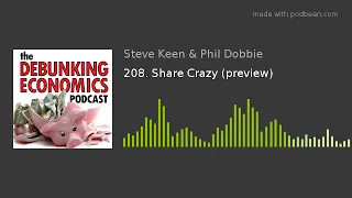 Phil Dobbie & Prof Steve Keen: Share Crazy