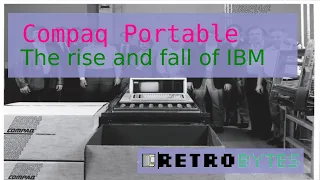 The Compaq portable - The rise and fall of IBM