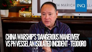 China warship’s ‘dangerous maneuver’ vs PH vessel an isolated incident - Teodoro