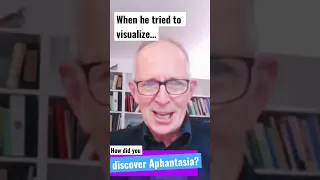 How did you discover Aphantasia? With Dr. Adam Zeman