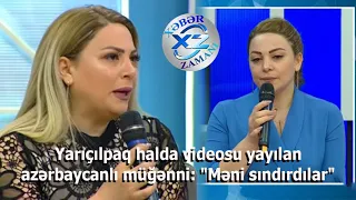 Yarıçılpaq halda videosu yayılan müğənni Dana "Məni sındırdılar"