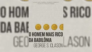 O HOMEM MAIS RICO DA BABILÔNIA - George Samuel Clason (Audiobook)