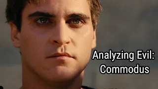 Analyzing Evil: Commodus From Gladiator