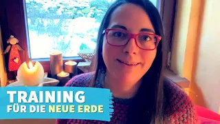 Training für die Neue Erde