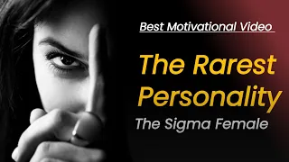 Rarest Personality Among Women। Sigma Female Personality