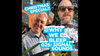 WHY WE BLEEP 25: CHRISTMAS SPECIAL w/SIGNAL SOUNDS!