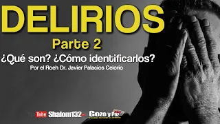 🔴SHALOM132- LOS DELIRIOS P 2: DELIRIO DE PERSECUCIÓN Y GRANDEZA -Roeh Dr. Javier Palacios Celorio