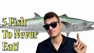 5 Fish to NEVER Eat