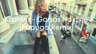 KasMes - Garsas Naktyje (Papuga Remix)