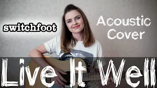 Switchfoot - Live It Well (Acoustic Cover)