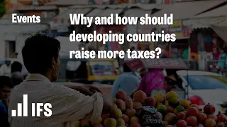 Why and how should developing countries raise more taxes?