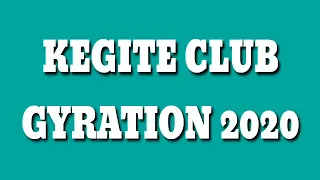 KEGITE CLUB GYRATION 2020 | SHIP SAILOR | AB COW BOY 2020 | KEGITE CLUB GYRATION 2020 | FIRE NOW