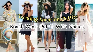 Beach outfit ideas with names/Summer vacation outfit ideas/Beach wear outfits for girls women ladies