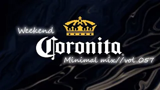 Weekend Coronita Minimal mix // vol.057