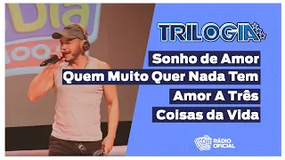 #Live Trilogia - Sonho de Amor / Coisas da Vida / Quem Muito Quer Nada Tem / Amor A Três #FMODIA