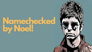 Namechecked By Noel! (And The New Liam / John Squire Material)