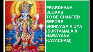 PRARDHANA SLOKAS TO BE CHANTED BEFORE SRINIVASA VIDYA (SUKTAMALA & NARAYANA KAVACHAM)