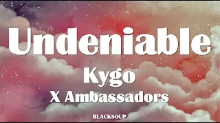 Kygo - Undeniable Lyrics