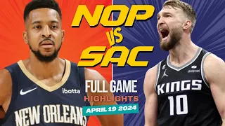 Sacramento Kings vs New Orleans Pelicans Full Game Highlights |April 19 2024 NBA Play-In Tournament