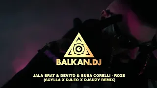 Jala Brat & Buba Corelli & Devito - Roze (Scylla x DJ Leo x DJ Suzy Remix)