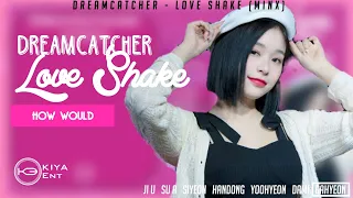 Dreamcatcher 'Love Shake' (Minx Cover) — Line Distribution