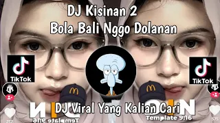DJ BOLA BALI NGGO DOLANAN BOLA BALI WES KAPUSAN -KISINAN 2 VIRAL TIKTOK TERBARU 2023