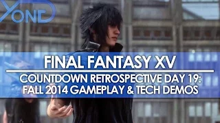 Day 19: Final Fantasy XV Countdown Retrospective - Fall 2014 Gameplay & Tech Demo