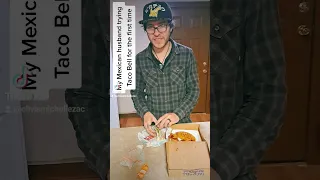 My Mexican husband tries Taco Bell for the first time