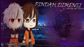 °~•Pindah Dimensi•~°//feat boboiboy and reverse[part 1]//GCMM INDO