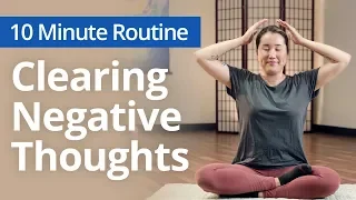 Clearing NEGATIVE THOUGHTS | 10 Minute Daily Routines