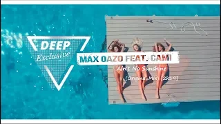 Max Oazo feat. Cami - Ain't No Sunshine [DEEP HOUSE 2k19]