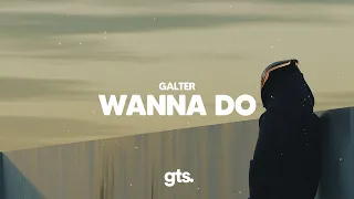 Galter - Wanna Do