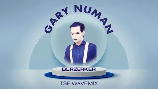 Gary Numan - Berzerker (TSF Wavemix)