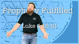 Prophecy Fulfilled - Luke 4:16-21